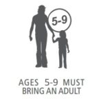 Adult must accompany 5-9 year olds